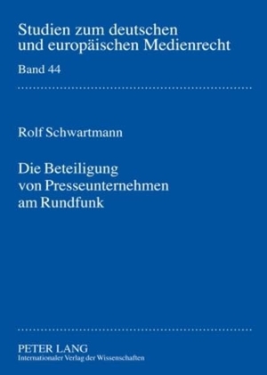 Schwartmann, Rolf. Die Beteiligung von Presseunternehmen am Rundfunk - Rechtsgutachten zur Novellierung des § 33 Abs. 3 LMG NRW. Peter Lang, 2010.