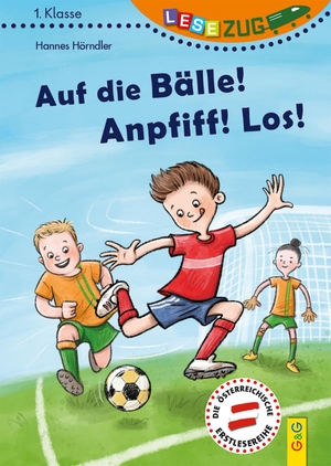 Hannes Hörndler / Simone Leiss-Bohn. LESEZUG/1. Klasse: Auf die Bälle! Anpfiff! Los!. G & G Kinder- u. Jugendbuch, 2020.