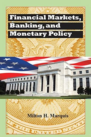 Marquis. Financial Markets, Banking, and Monetary Policy. Kendall Hunt Publishing, 2018.