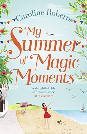 Roberts, Caroline. My Summer of Magic Moments. HarperCollins Publishers, 2017.