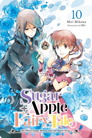 Mikawa, Miri. Sugar Apple Fairy Tale, Vol. 10 (Light Novel) - The Silver Sugar Master and the Water King. Yen Press, 2026.