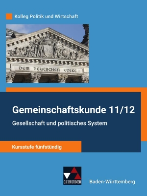 Benzmann, Stephan / Hitzler, Anita et al. Gemeinschaftskunde 11/12 - Kursstufe fünfstündig Schülerbuch Baden-Württemberg - Kursstufe fünfstündig. Buchner, C.C. Verlag, 2021.
