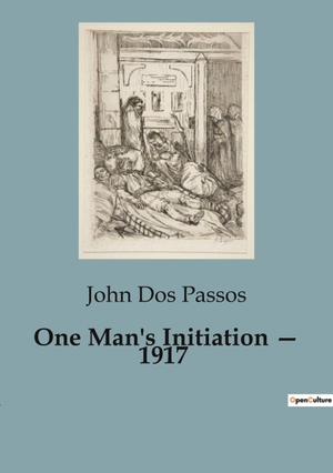 Dos Passos, John. One Man's Initiation ¿ 1917. Culturea, 2023.