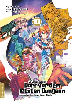 Satou, Toshio / Fusemachi, Hajime et al. Ein Landei aus dem Dorf vor dem letzten Dungeon sucht das Abenteuer in der Stadt 10. Altraverse GmbH, 2023.