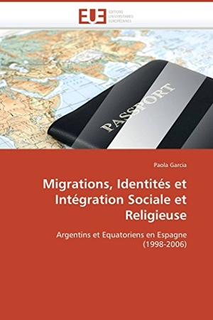 Garcia-P. Migrations, identités et intégration sociale et religieuse. OmniScriptum GmbH & Co KG, 2018.