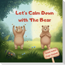 Let's Calm Down with The Bear