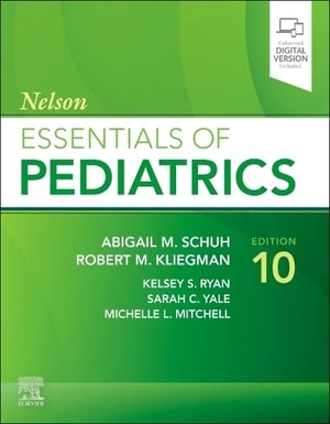 Schuh, Abigail / Kliegman, Robert et al. Nelson Essentials of Pediatrics. Elsevier LTD, 2026.