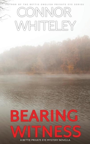 Whiteley, Connor. Bearing Witness: A Bettie English Private Eye Mystery Novella. Cgd Publishing, 2024.