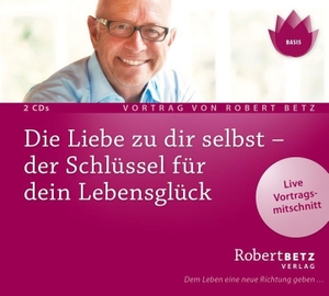 Betz, Robert Theodor. Die Liebe zu dir selbst - der Schlüssel für dein Lebensglück. Roberto & Philippo, Vlg., 2017.