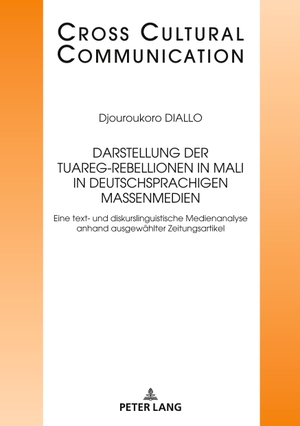 Diallo, Djouroukoro. Darstellung der Tuareg-Rebellionen in Mali in deutschsprachigen Massenmedien - Eine text- und diskurslinguistische Medienanalyse anhand ausgewählter Zeitungsartikel. Peter Lang, 2018.