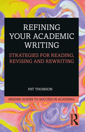 Thomson, Pat. Refining Your Academic Writing - Strategies for Reading, Revising and Rewriting. Taylor & Francis, 2022.