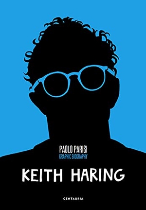 Parisi, Paolo. Keith Haring. Graphic biography. Gallucci Centauria, 2021.