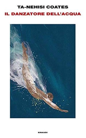 Coates, Ta-Nehisi. Il danzatore dell'acqua. Einaudi, 2020.