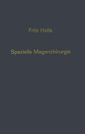 Holle, Fritz. Spezielle Magenchirurgie. Springer Berlin Heidelberg, 2012.