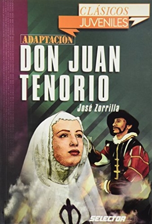 Zorrilla, Jose. Don Juan Tenorio. Para Jovenes. Selector, 2006.
