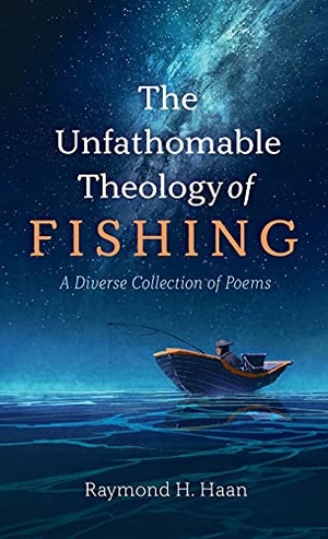 Haan, Raymond H.. The Unfathomable Theology of Fishing. Resource Publications, 2021.
