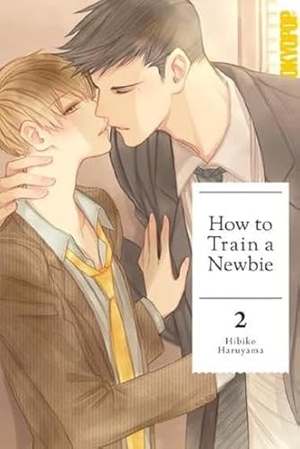 Haruyama, Hibiko. How to Train a Newbie 02. TOKYOPOP GmbH, 2023.