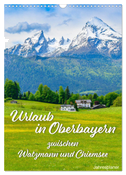 Urlaub in Oberbayern - zwischen Watzmann und Chiemsee (Wandkalender 2025 DIN A3 hoch), CALVENDO Monatskalender