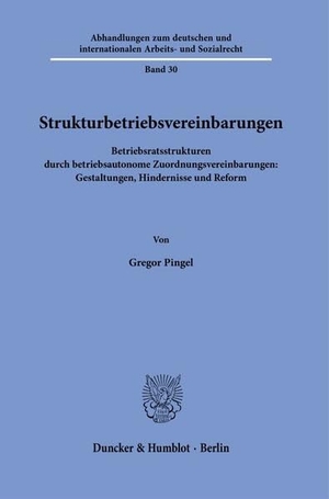 Pingel, Gregor. Strukturbetriebsvereinbarungen - Betriebsratsstrukturen durch betriebsautonome Zuordnungsvereinbarungen: Gestaltungen, Hindernisse und Reform. Duncker & Humblot GmbH, 2025.