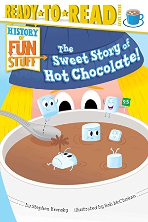 Krensky, Stephen. The Sweet Story of Hot Chocolate! - Ready-To-Read Level 3. Simon Spotlight, 2014.