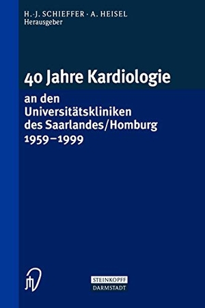 Heisel, A. / H. -J. Schieffer (Hrsg.). 40 Jahre Kardiologie an den Universitätskliniken des Saarlandes/Homburg 1959 ¿ 1999. Steinkopff, 2012.