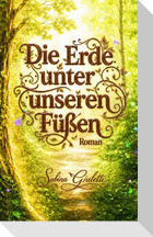 Die Erde unter unseren Füßen