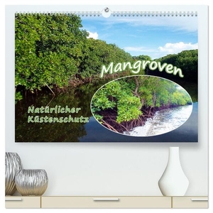 Niemann, Ute. Mangroven - Natürlicher Küstenschutz (hochwertiger Premium Wandkalender 2024 DIN A2 quer), Kunstdruck in Hochglanz - Mangrovenwald, ein einzigartiges Biotop!. Calvendo, 2023.