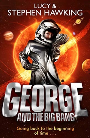 Hawking, Lucy / Stephen Hawking. George and the Big Bang. Penguin Random House Children's UK, 2012.