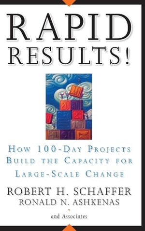 Schaffer, Robert H / Ron Ashkenas. Rapid Results! - How 100-Day Projects Build the Capacity for Large-Scale Change. Wiley, 2005.