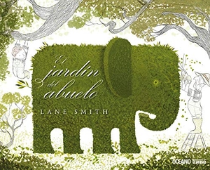 Smith, Lane. El Jardín del Abuelo. Editorial Oceano de Mexico, 2012.