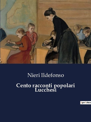 Ildefonso, Nieri. Cento racconti popolari Lucchesi. Culturea, 2023.