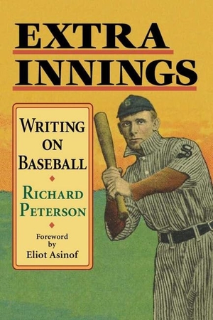 Peterson, Richard. Extra Innings - Writing on Baseball. University of Illinois Press, 2001.