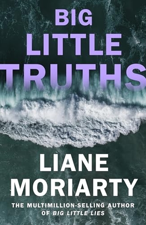 Moriarty, Liane. Big Little Truths. Penguin Books Ltd (UK), 2026.