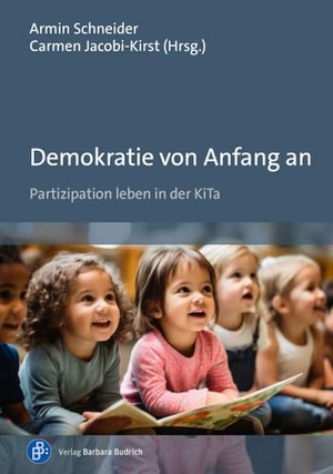 Schneider, Armin / Carmen Jacobi-Kirst (Hrsg.). Demokratie von Anfang an - Partizipation leben in der KiTa. Budrich, 2024.