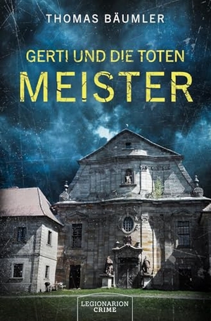 Bäumler, Thomas. Gerti und die toten Meister. Legionarion Verlag, 2024.