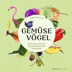 Heuzeroth, Sarah. Gemüsevögel - Das kuriose Leben von Paprigei, Rotköhlchen und Zwiebitz. Dressler illustro, 2026.