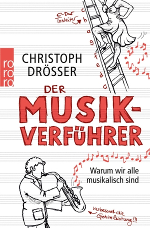 Drösser, Christoph. Der Musikverführer - Warum wir alle musikalisch sind. Rowohlt Taschenbuch Verlag, 2011.