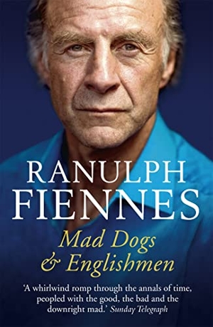 Fiennes, Ranulph. Mad Dogs and Englishmen. Cassell, 2010.