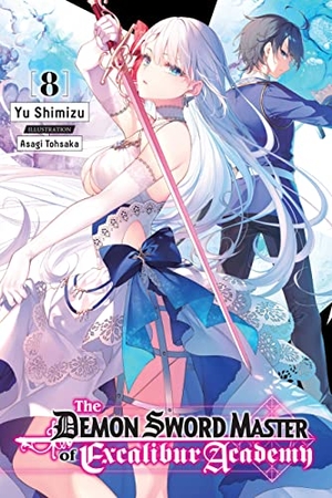 Shimizu, Yu. The Demon Sword Master of Excalibur Academy, Vol. 8 (Light Novel) - Volume 8. Yen Press, 2023.