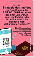 Ist die Strategie des Impfens zur Bewältigung der SARS-CoV-2-Pandemie geeignet und warum kann die Existenz der Grundimmunität im Impfpass nicht dokumentiert werden?