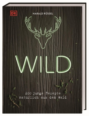 Rüssel, Harald. Wild - 200 junge Rezepte natürlich aus dem Wald. Dorling Kindersley Verlag, 2020.