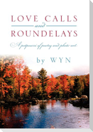 Love Calls and Roundelays