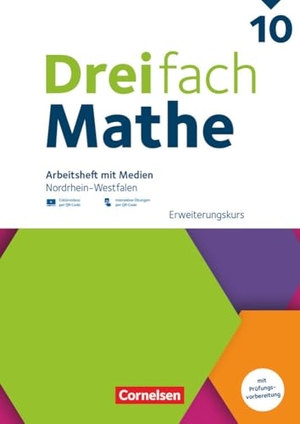 Dreifach Mathe 10. Schuljahr - Erweiterungskurs - Nordrhein-Westfalen - Ausgabe 2022 - Arbeitsheft mit Medien und Lösungen - Inkl. Erklärvideos und interaktiven Übungen. Cornelsen Verlag GmbH, 2025.