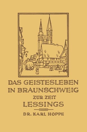 Hoppe, Karl. Das Geistesleben in Braunschweig zur Zeit Lessings. Vieweg+Teubner Verlag, 1929.