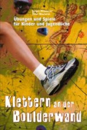 Neumann, Peter / Jürgen Kittsteiner. Klettern an der Boulderwand - Übungen und Spiele für Kinder. Kallmeyer'sche Verlags-, 2002.