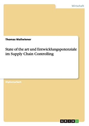 Wallwiener, Thomas. State of the art und Entwicklungspotenziale im Supply Chain Controlling. GRIN Publishing, 2012.