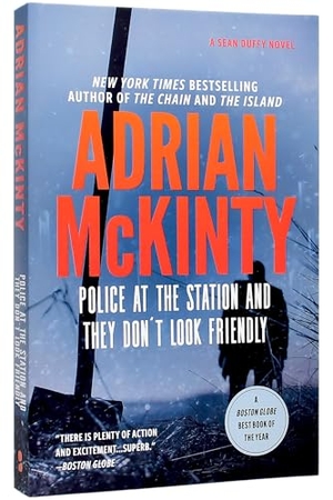 McKinty, Adrian. Police at the Station and They Don't Look Friendly. Blackstone Publishing, 2019.