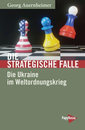 Auernheimer, Georg. Die strategische Falle - Die Ukraine im Weltordnungskrieg. Papyrossa Verlags GmbH +, 2024.