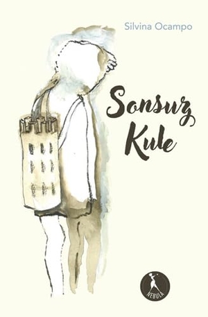 Ocampo, Silvina. Sonsuz Kule. Nebula Kitap, 2018.