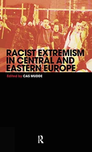 Mudde, Cas. Racist Extremism in Central & Eastern Europe. Taylor & Francis Ltd (Sales), 2005.